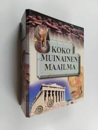 Koko muinainen maailma : Historian merkkihenkilöt ; Jumalat ja myytit ; Muinaisaikojen aarteet ; Muinaiset ihmeet ; Aseet ja sodankäynti ; Suuret keksinnöt
