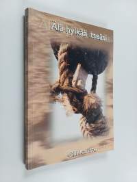 Älä hylkää itseäsi : häpeästä ja hylkäämisestä rauhaan