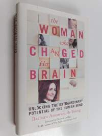 The Woman Who Changed Her Brain : Unlocking the Extraordinary Potential of the Human Mind