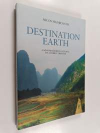 Destination Earth : A New Philosophy of Travel by a World-Traveler