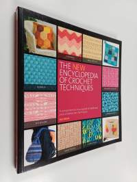 The New Encyclopedia of Crochet Techniques - A Comprehensive Visual Guide to Traditional and Contemporary Techniques