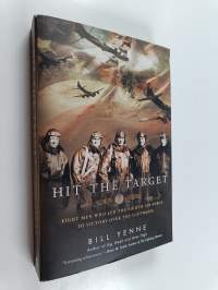 Hit the Target - Eight Men who Led The Eighth Air Force to Victory over the Luftwaffe