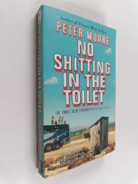 No Shitting in the Toilet : The Travel Guide for when You've Really Lost it