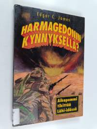 Harmagedonin kynnyksellä : aikapommi tikittää Lähi-idässä