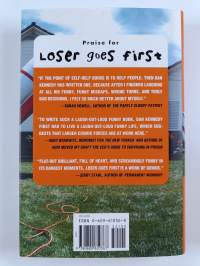 Loser Goes First - My Thirty-something Years of Dumb Luck and Minor Humiliation
