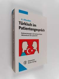 Türkisch im Patientengespräch : Redewendungen und zweisprachiges Wörterbuch mit Lautschrift