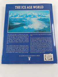 The Ice Age World : An Introduction to Quaternary History and Research with Emphasis on North America and Northern Europe During the Last 2.5 Million Years