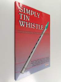 Simply Tin Whistle : The Beginners Easy Instruction Book