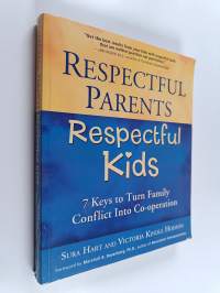 Respectful Parents, Respectful Kids : 7 Keys to Turn Family Conflict Into Cooperation