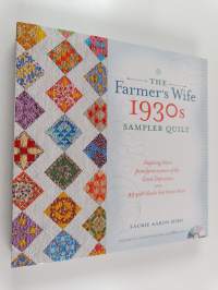 The Farmer's Wife 1930s Sampler Quilt - Inspiring Letters from Farm Women of the Great Depression and 99 Quilt Blocks That Honor Them