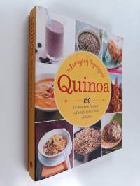 Quinoa - The Everyday Superfood : 150 Delicious Gluten-Free Recipes to Eat Well and Feel Great