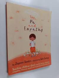 You, Me and Empathy : Teaching Children about Empathy, Feelings, Kindness, Compassion, Tolerance and Recognising Bullying Behaviours