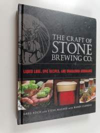 The Craft of Stone Brewing Co. - Liquid Lore, Epic Recipes, and Unabashed Arrogance