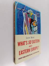 Whats so eastern about Eastern Europe? : twenty years afte the fall of the Berlin Wall