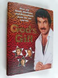 God's Gift : Over 100 Studs, Stallions and Dreamboats from the 70s and 80s