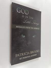 God is in the Little Things - Messages from the Animals