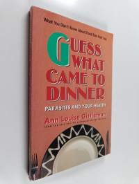 Guess what Came to Dinner - Parasites and Your Health
