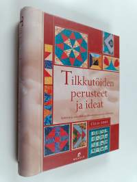 Tilkkutöiden perusteet ja ideat