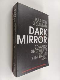 Dark mirror : Edward Snowden and the surveillance state
