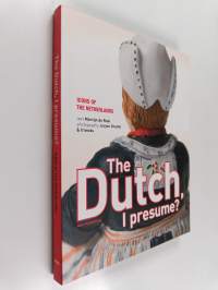 The Dutch, I Presume? - Icons of the Netherlands