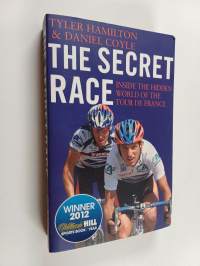 The Secret Race : Inside the Hidden World of the Tour de France : Doping, Cover-ups, and Winning at All Costs