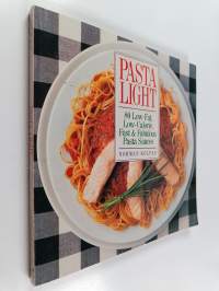Pasta Light : 80 Low-fat, Low-calorie, Fast &amp; Fabulous Pasta Sauces