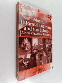Music, informal learning and the school : a new classroom pedagogy