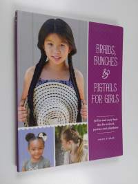 Braids, bunches &amp; pigtails for little girls : 50 fun and easy hair dos for school, parties and playdates / Jenny Strebe - 50 fun and easy hair dos for school, par...