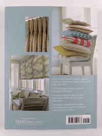 A Beginner's Guide to Making Curtains, Shades, Pillows, Cushions, and More - 50 step-by-step projects, plus practical advice on hanging curtains, choosing fabric,...