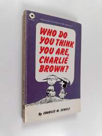 Who Do You Think You Are, Charlie Brown?