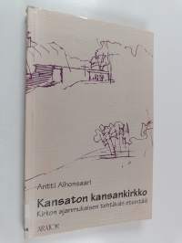 Kansaton kansankirkko : kirkon ajanmukaisen tehtävän etsintää