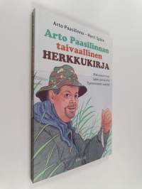 Arto Paasilinnan taivaallinen herkkukirja : makunautintoja Lapin perukoilta Tyynenmeren saarille