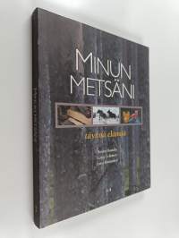 Minun metsäni : täynnä elämää