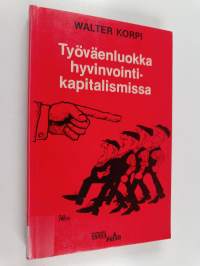 Työväenluokka hyvinvointikapitalismissa : työ, ay-liike ja politiikka Ruotsissa