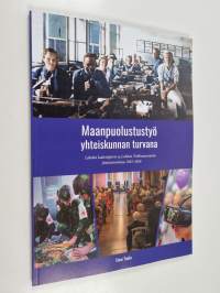Maanpuolustustyö yhteiskunnan turvana : Lahden kadettipiirin ja Lahden Teollisuusseuran yhteistoimintaa 1943–2025