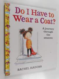 Do I have to wear a coat? : journey through the seasons - A journey through the seasons