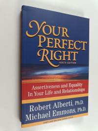 Your Perfect Right : Assertiveness and Equality in Your Life and Relationships