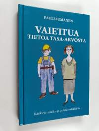 Vaiettua tietoa tasa-arvosta : käsikirja työaika- ja palkkavertailuihin