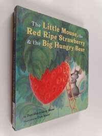 The little Mouse, the red ripe strawberry, and the big hungry Bear