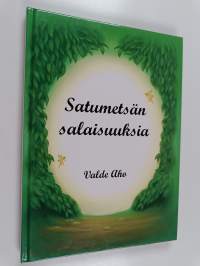 Satumetsän salaisuuksia
