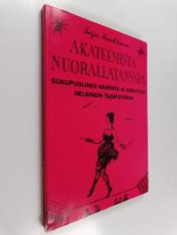 Akateemista nuorallatanssia : sukupuolinen häirintä ja ahdistelu Helsingin yliopistossa