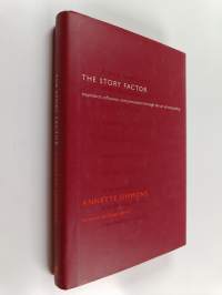 The Story Factor - Secrets Of Influence From The Art Of Storytelling
