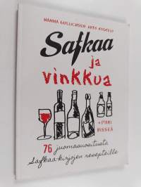 Safkaa ja vinkkua : 76 juomasuositusta Safkaa-kirjojen resepteille