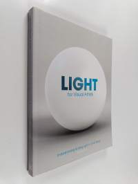 Light for visual artists : understanding &amp; using light in art &amp; design