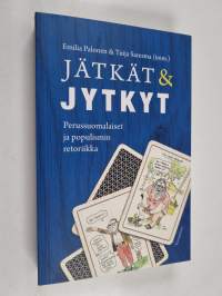 Jätkät &amp; jytkyt : perussuomalaiset ja populismin retoriikka