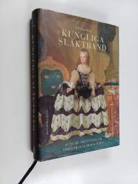 Kungliga släktband : kungar, drottningar, frillor och deras barn