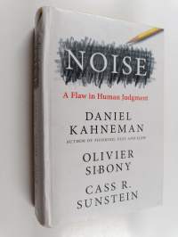 Noise : a flaw in human judgement