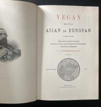 Vegan matka Asian ja Euroopan ympäri : Ynnä historiallinen katsahdus edellisiin pitkin vanhan mailman pohjoisrannikkoa tehtyihin löytöretkiin 1-2