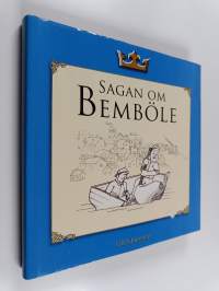 Sagan om Bemböle sanningen finns i enfalden : berättelsen om Bembölesagorna, Bemböles uppkomst och hur de första inflyttarna kom till Esbo (signeerattu, tekijän o...