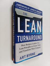 The Lean Turnaround : How Business Leaders Use Lean Principles to Create Value and Transform Their Company